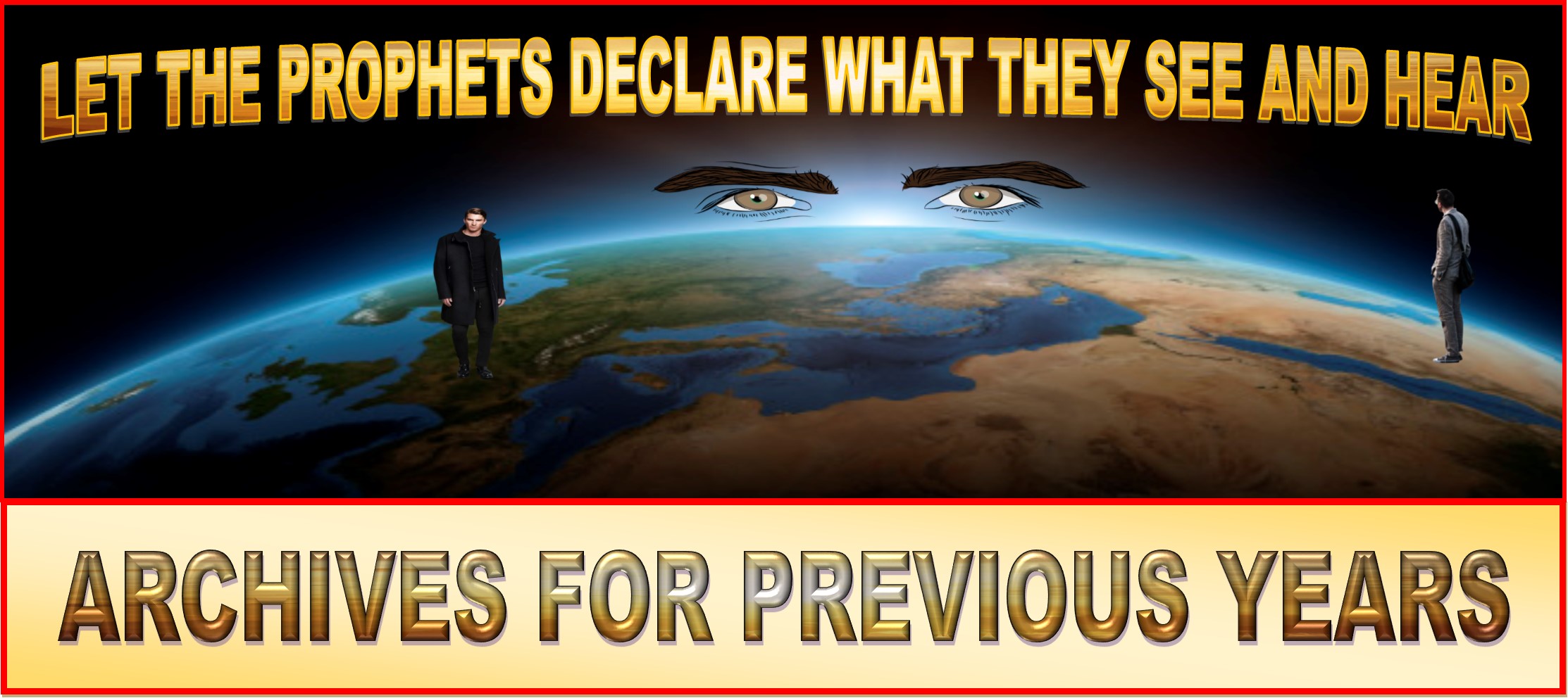LET THE PROPHETS DECLARE WHAT THEY SEE AND HEAR ARCHIVES FOR PREVIOUS YEARS HEADER AS OF 2-21-2021